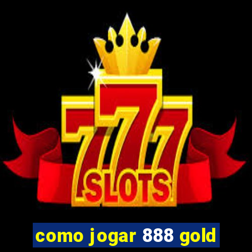 como jogar 888 gold